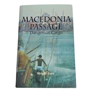 Macedonia Passage: Dangerous Cargo Signed By Wright Gres HC DJ Book 1st Edition